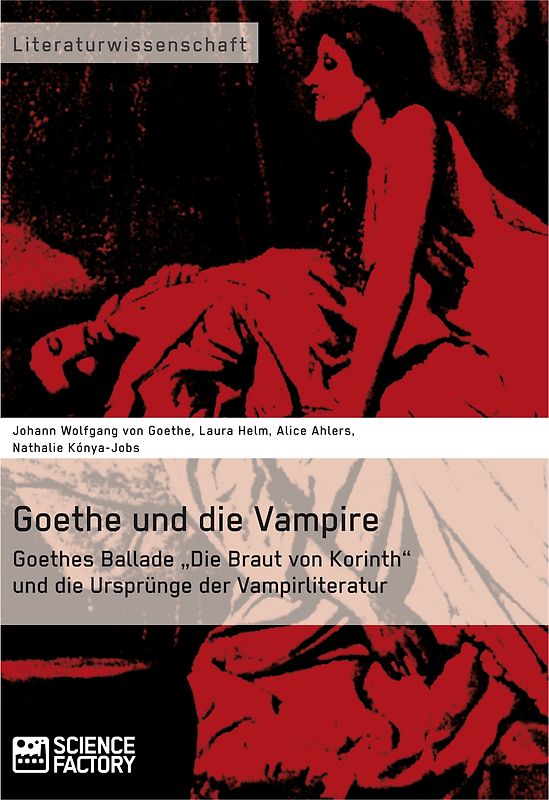 Goethe und die Vampire. Goethes Ballade „Die Braut von Korinth“ und die Ursprünge der Vampirliteratur