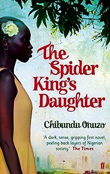 The Spider King's Daughter - Onuzo, Chibundu