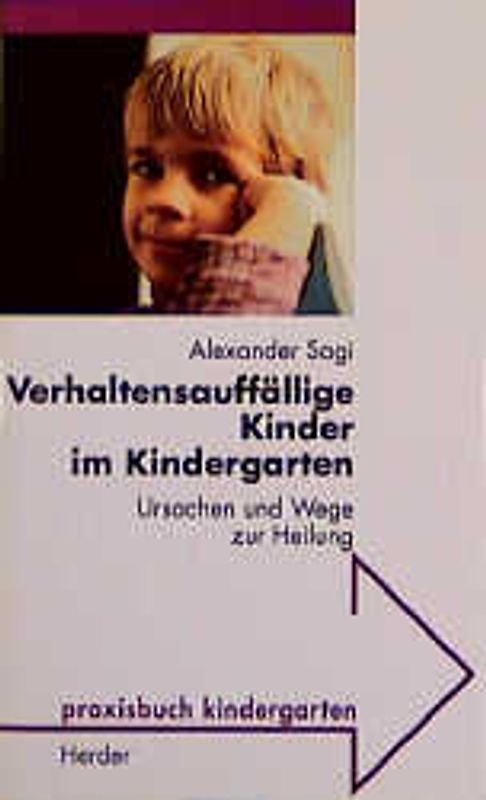 Verhaltensauffällige Kinder im Kindergarten. Ursachen und Wege zur Heilung