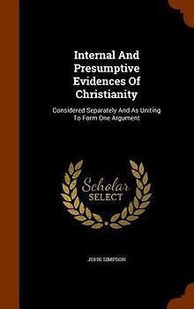 Internal And Presumptive Evidences Of Christianity