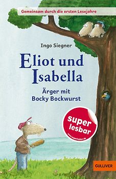 Gemeinsam durch die ersten Lesejahre. Eliot und Isabella - Ärger mit Bocky Bockwurst