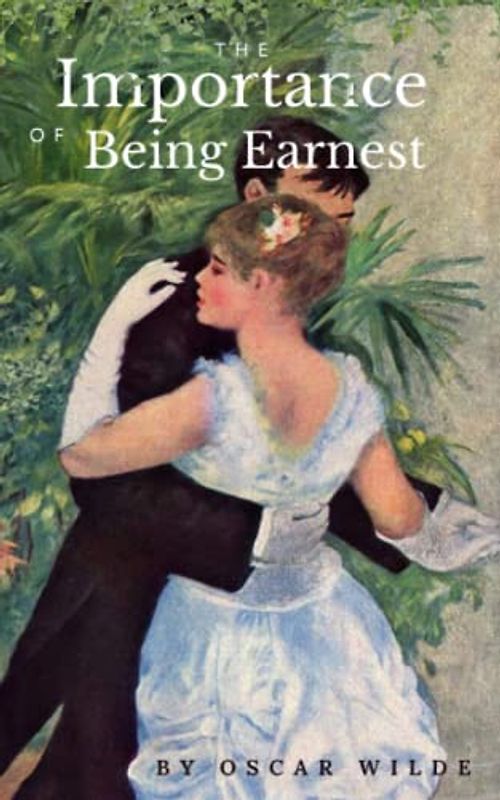 The Importance of Being Earnest A Trivial Comedy for Serious People: Oscar Wilde