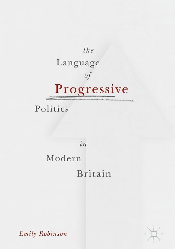 The Language of Progressive Politics in Modern Britain