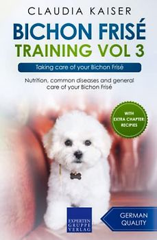 Bichon Frisé Training Vol 3: Taking care of your Bichon Frisé