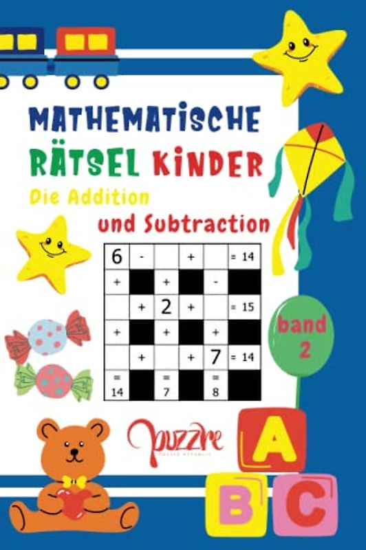 Mathematische Rätsel Kinder - Die Addition und Subtraction - Band 2: Denksport Mathematik - Rätselbuch Mathe Kinder