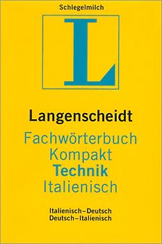 Langenscheidt Fachwörterbuch Kompakt Technik Italienisch. Italienisch-Deutsch/Deutsch-Italienisch