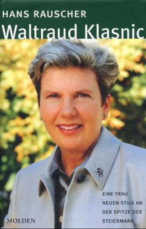 Waltraud Klasnic. Eine Politikerin neuen Typs an der Spitze der Steiermark