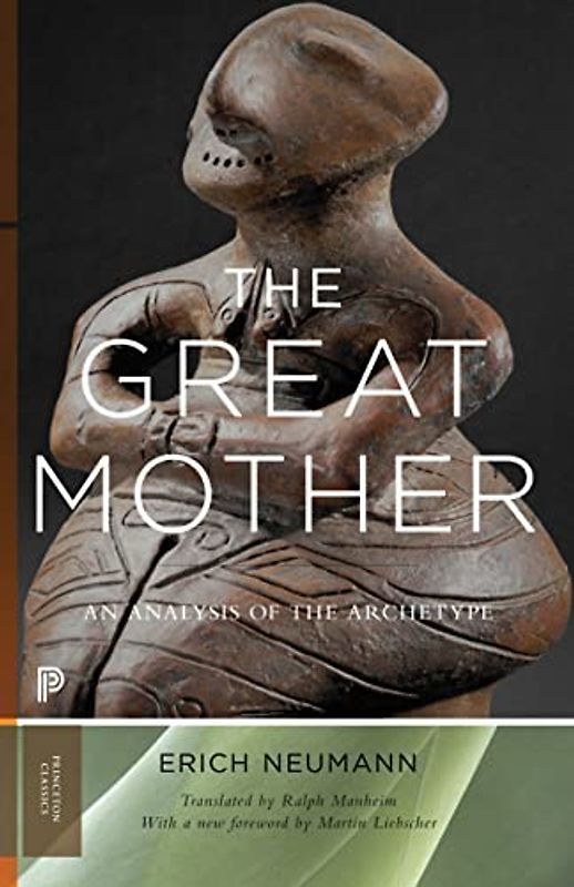 The Great Mother: An Analysis of the Archetype (Mythos: The Princeton/Bollingen Series in World Mythology, Band 47)