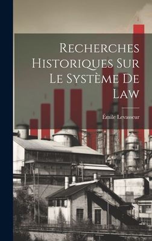 Recherches Historiques Sur Le Système De Law