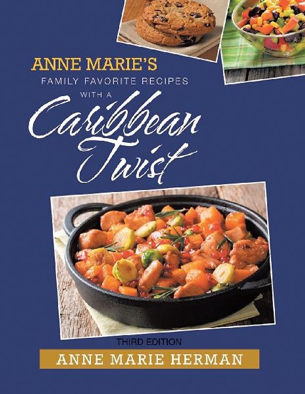 Anne Marie's Family Favorite Recipes With A Caribbean Twist Third Edition