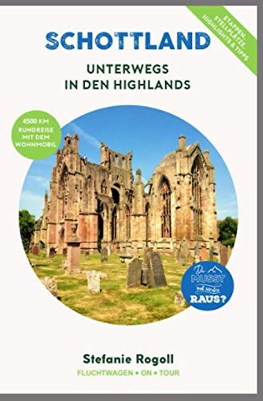 Schottland - Unterwegs in den Highlands: (Innenteil in Farbe) Du musst mal wieder raus? Komplette Wohnmobil-Rundreise-Tourplanung ab / bis Dover! ... Sehenswürdigkeiten, zahlreiche Bilder