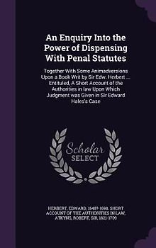 An Enquiry Into the Power of Dispensing With Penal Statutes