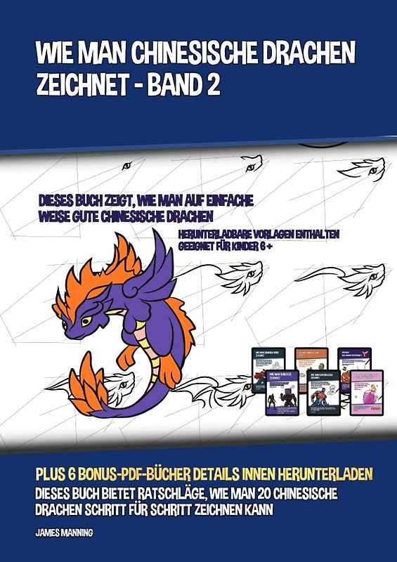 Wie Man Drachen Zeichnet - Band 2 (Dieses Buch Über Das Zeichnen Von Drachen Zeigt, Wie Man Niedliche Drachen, Drachenflügel, Drachenhörner Und Mehr Zeichnet)2