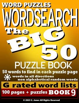 Word Puzzles Wordsearch The Big 50 Book 9: 100 Puzzles per book 50 words to find (Big 50 Wordsearch Puzzle Books)