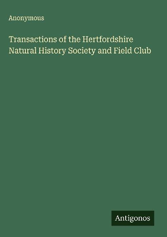 Transactions of the Hertfordshire Natural History Society and Field Club