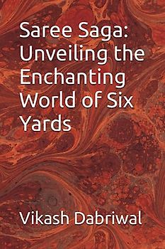 Saree Saga: Unveiling the Enchanting World of Six Yards