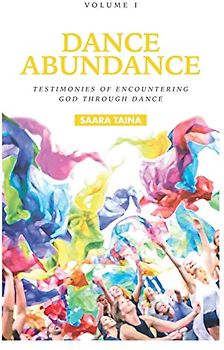 Dance Abundance: Testimonies of Encountering God Through Dance