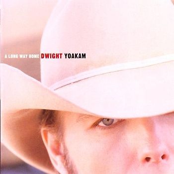 Dwight Yoakam - A Long Way Home