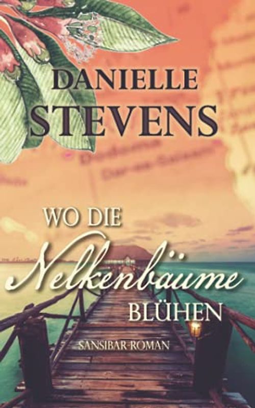 Wo die Nelkenbäume blühen: Sansibar-Roman (Liebe & Schicksal in fernen Ländern, Band 2)