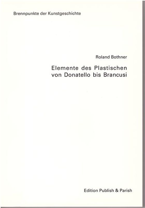 Elemente des Plastischen von Donatello bis Brancusi