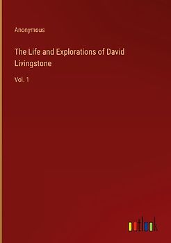 The Life and Explorations of David Livingstone