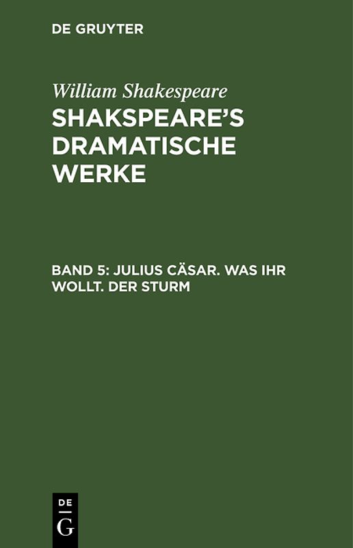 William Shakespeare: Shakspeare’s dramatische Werke / Julius Cäsar. Was ihr wollt. Der Sturm