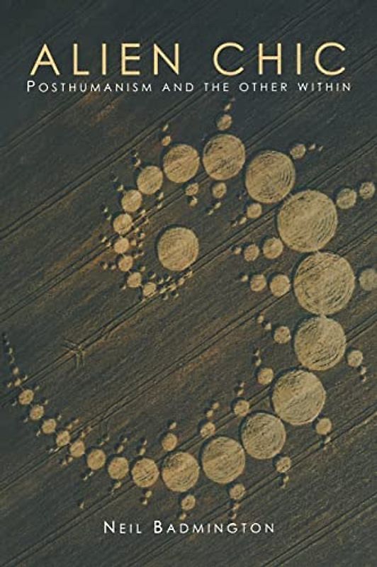 Alien Chic: Posthumanism and the Other Within