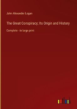 The Great Conspiracy; Its Origin and History