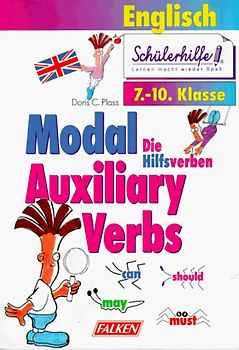 Englisch / Modal Auxiliary Verbs. Die Hilfsverben 7.-10. Klasse