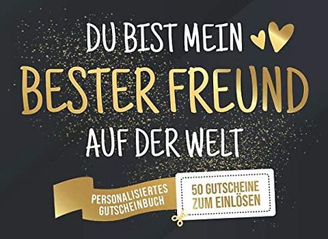 Du Bist Mein Bester Freund Auf Der Welt - Personalisiertes Gutscheinbuch - 50 Gutscheine: Gutscheinheft zum selber Ausfüllen und Verschenken - 25 ... Geburtstag oder als Geschenk zu Weihnachten