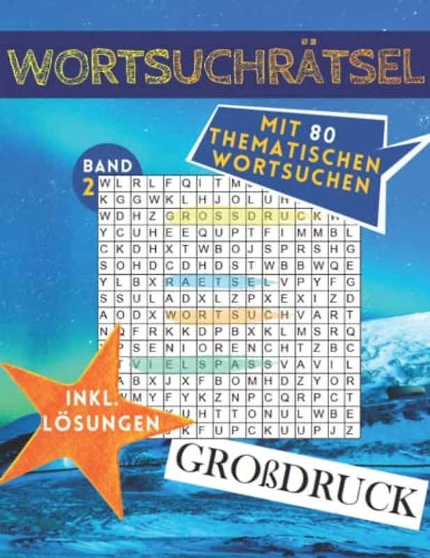 Wortsuchrätsel Großdruck: Mit 80 thematischen Wortsuchen: Großer Rätselspaß für Senioren und Erwachsene | Inklusive Anleitung und Lösungen