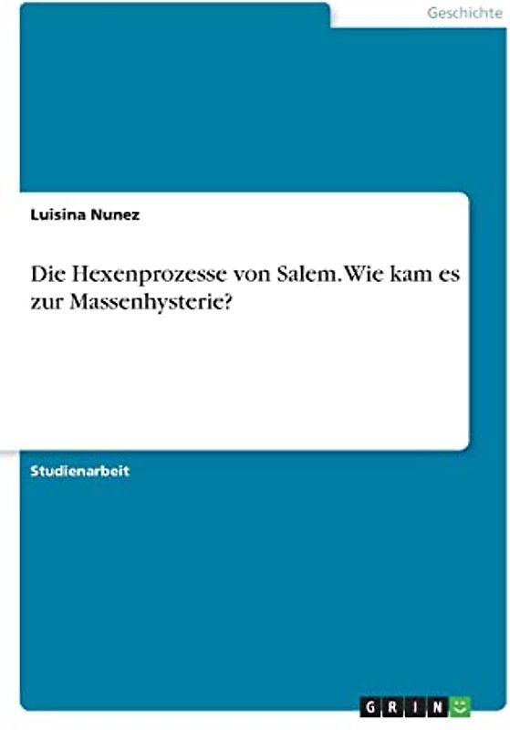 Die Hexenprozesse von Salem. Wie kam es zur Massenhysterie?