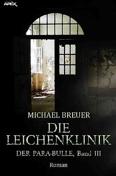 DIE LEICHENKLINIK - DER PARA-BULLE, Band 3