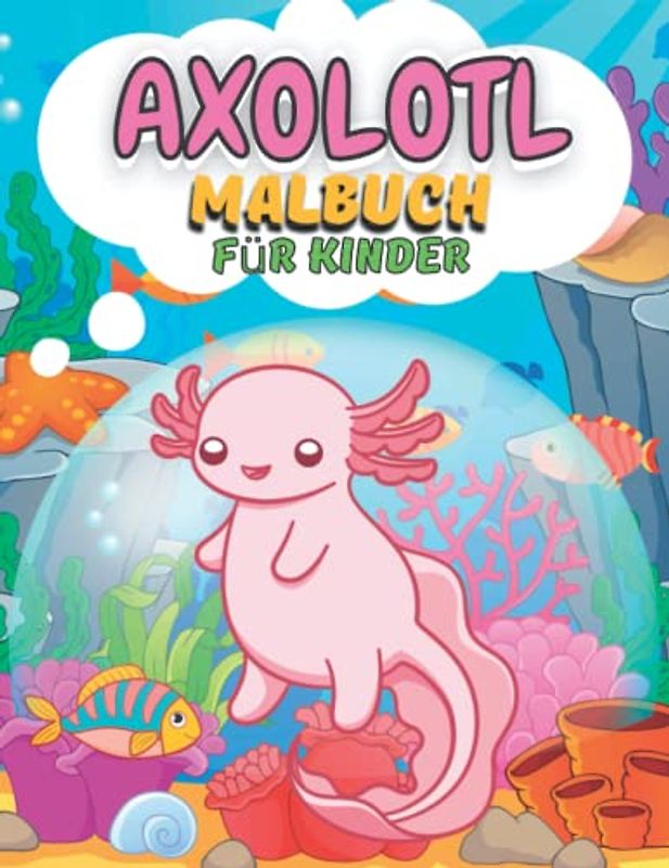 Axolotl Malbuch für Kinder: niedlich Einzigartige Exotische Salamander Designs Seiten für Kinder im Alter von 4-8, große Illustrationen von Axolotl ... Biologie & Amphibien Liebhaber Teens Jungen.