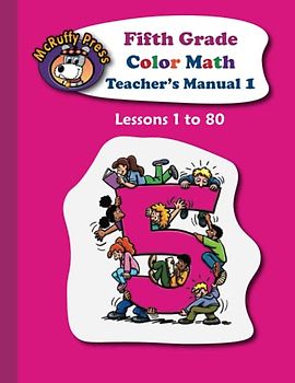 McRuffy Press Fifth Grade Color Math Teacher's Manual 1: Lessons 1 to 80 (McRuffy Press Fifth Grade Color Math Curriculum)