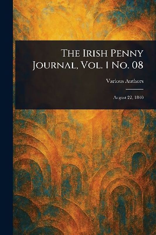 The Irish Penny Journal, Vol. 1 No. 08