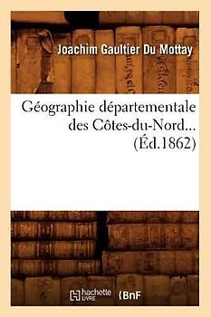 Géographie Départementale Des Côtes-Du-Nord (Éd.1862)