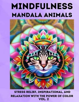 MINDFUL MANDALA ANIMALS: STRESS RELIEF, INSPIRATION, AND RELAXATION WITH THE POWER OF COLOR