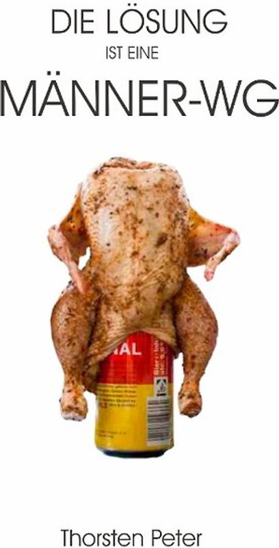 Die Lösung ist eine Männer-WG