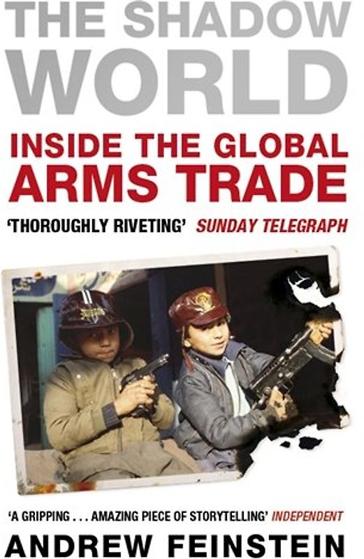 The Shadow World: Inside the Global Arms Trade - Feinstein, Andrew