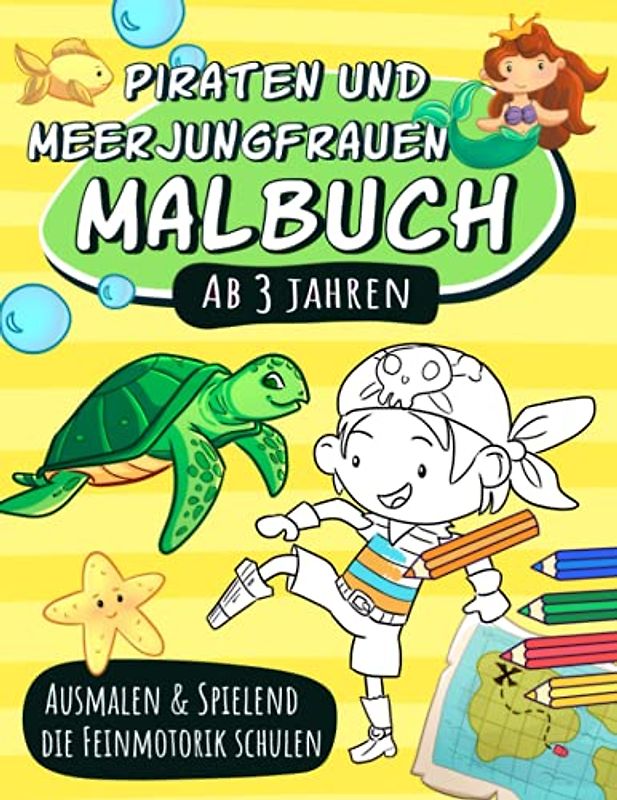 Piraten und Meerjungfrauen Malbuch ab 3 Jahren | Ausmalen und spielend die Feinmotorik schulen: und Konzentration fördern | Mein erstes XXL ... | Ein Ausmalbuch zum Thema Ozean und Fantasie