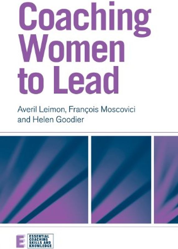 Coaching Women to Lead (Essential Coaching Skills and Knowledge)
