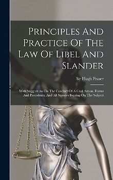 Principles And Practice Of The Law Of Libel And Slander