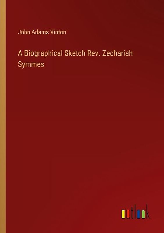 A Biographical Sketch Rev. Zechariah Symmes