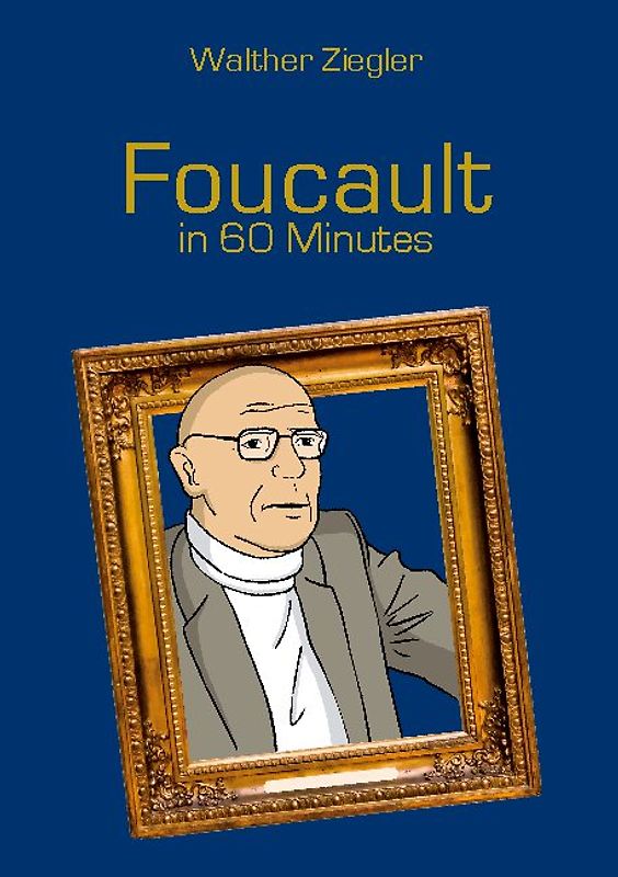 Foucault in 60 Minutes
