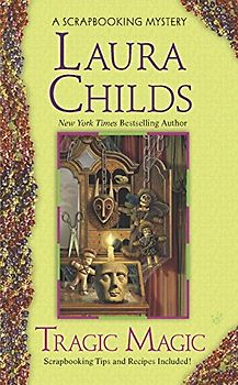 Tragic Magic (A Scrapbooking Mystery) - Laura Childs