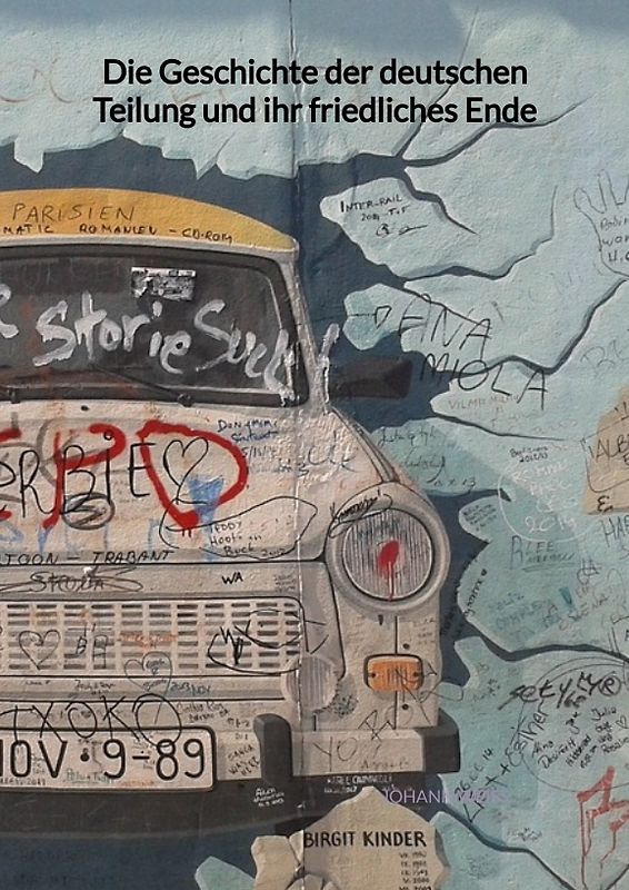 Die Geschichte der deutschen Teilung und ihr friedliches Ende