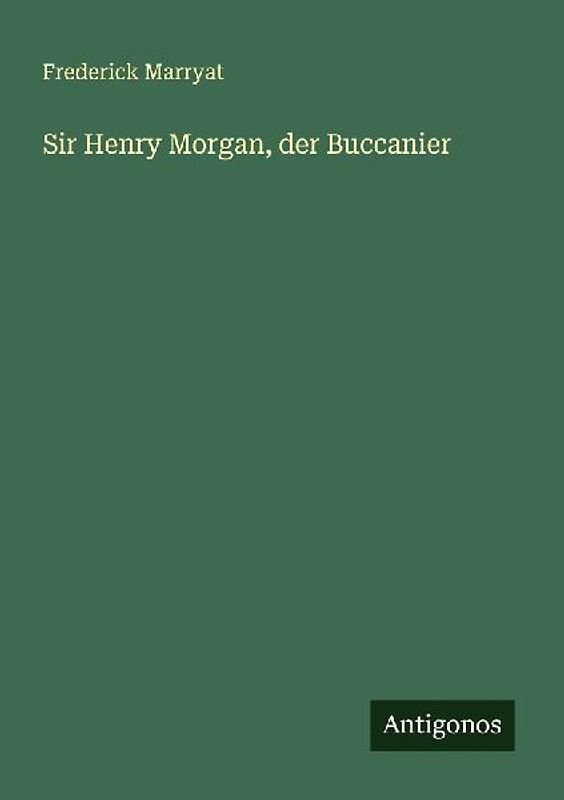 Sir Henry Morgan, der Buccanier