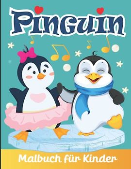 Pinguin Malbuch für Kinder: Pinguine Malvorlagen für Jungen und Mädchen