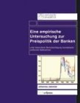 Eine empirische Untersuchung zur Preispolitik der Banken unter besonderer Berücksichtigung bundesbankpolitischer Maßnahmen